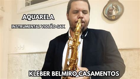 Aquarela Instrumental Kleber Belmiro Casamentos YouTube