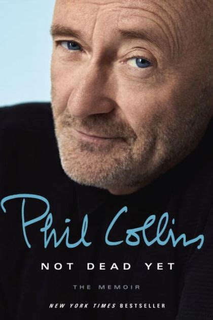 Not Dead Yet The Memoir By Phil Collins Hardcover Barnes And Noble®