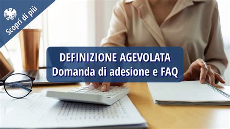 Definizione Agevolata Domanda Di Adesione E Faq