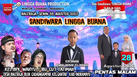 LIVE SANDIWARA LINGGA BUANA Baleraja Senin 28 Agustus 2023 Pentas