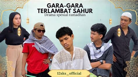 Film Pendek Gara Gara Terlambat Sahur Drama Ramadhan Part I Youtube