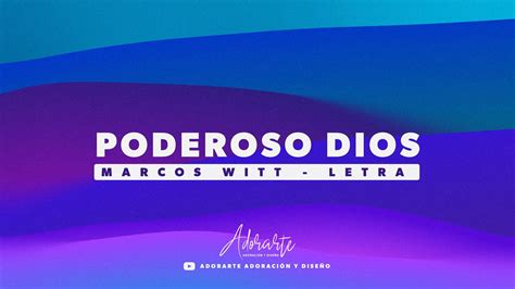 PODEROSO DIOS LETRA MARCOS WITT YouTube