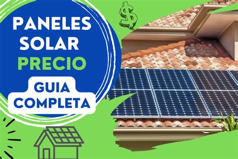 Paneles Solar Precio Guia Completa