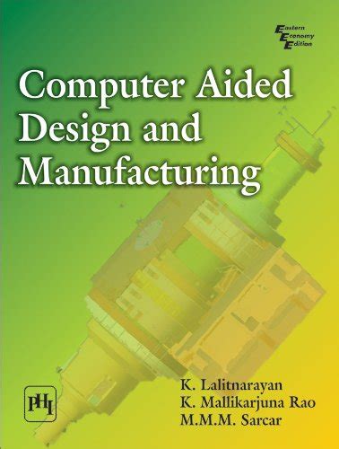 Computer Aided Design And Manufacturing EBook Narayan K Lalitrao K