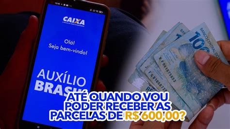 Até Quando Vou Poder Receber As Parcelas De R 600 00 Do Auxílio Brasil