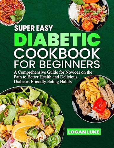 Super Easy Diabetic Cookbook For Beginners A Comprehensive Guide For