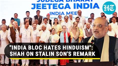 Amit Shah Rips Stalin S Son For Insulting Sanatan Dharma INDIA Bloc