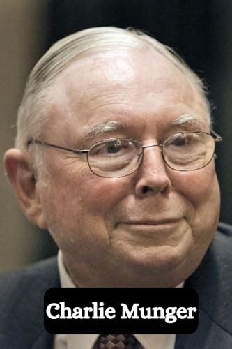 Charlie Munger Biography Life Quotes And Investment Philosophy Of