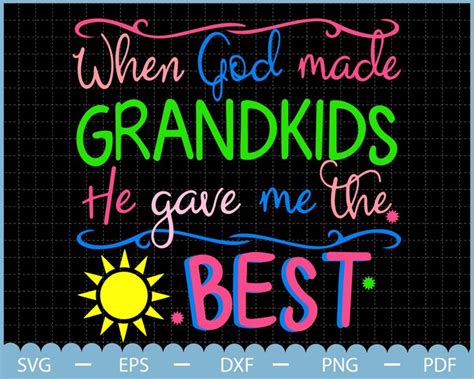 Grandkids Svg When God Made Grandkids He Gave Me The Best Love My