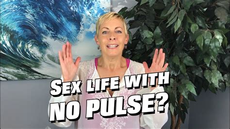 Sex Life With No Pulse Youtube