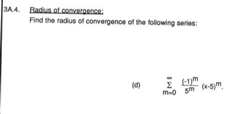 Solved 3A.4. Radius of convergence: Find the radius of | Chegg.com