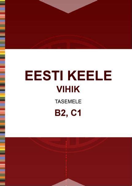 Eesti Keele Vihik Tasemele B2 C1 Raamatud EXLIBRIS