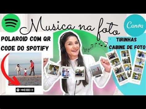 Como Fazer Foto Polaroid No Canva Codigo Qr Code Spotify Tirinha De