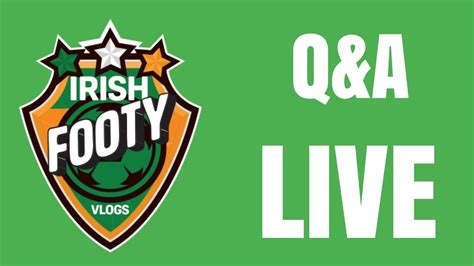 Irish Footy Vlogs Live Qanda Youtube