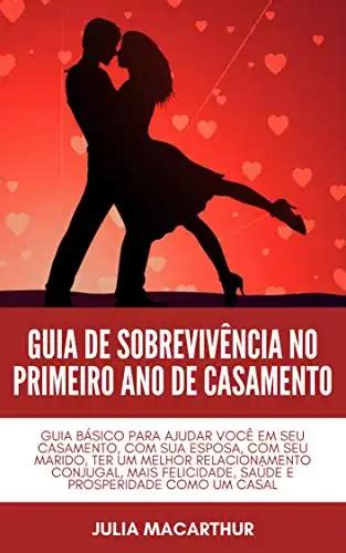 Guia De Sobreviv Ncia No Primeiro Ano De Casamento Guia B Sico Para