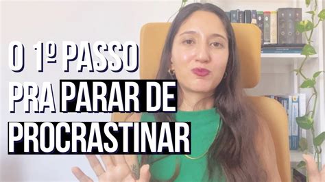 Como Parar De Procrastinar Dê Esse 1º Passo E Veja O Resultado Youtube