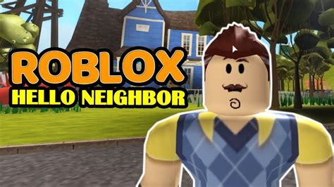 Hello Neighbor Act Roblox Hello Neighbor Youtube