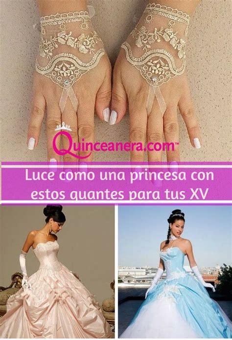 Luce Como Una Princesa Con Estos Guantes Para Tus Quince Vestidos De