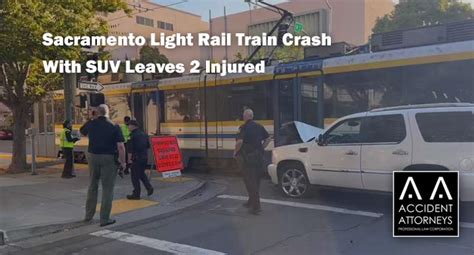 Sacramento Light Rail Train Crash With Suv Leaves 2 Injured