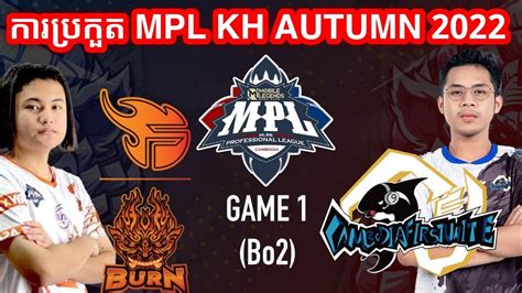 GAME 1 BURN Vs CFU MPL Cambodia Autumn 2022 W2D1 Mr KH 168