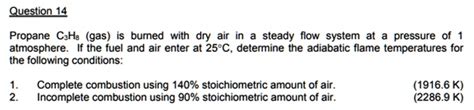 SOLVED Question 14 Propane CH Gas Is Burned With Dry Air In A Steady