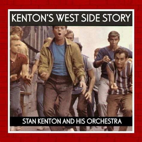 Écouter Kenton s West Side Story de Stan Kenton And His Orchestra sur