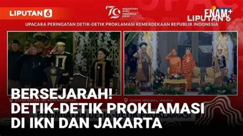 Video Lengkap Upacara Peringatan Detik Detik Proklamasi Di Ikn Dan