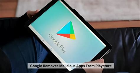 Why Did Google Remove Apps From Playstore