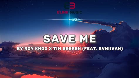 Roy Knox X Tim Beeren Save Me Feat Svniivan Lyrics In