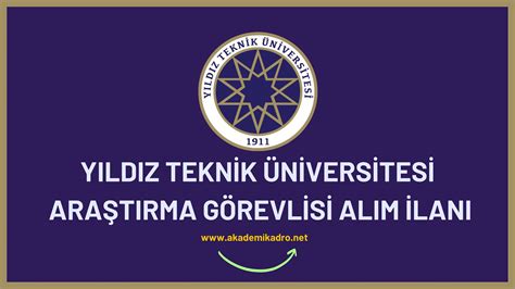 Yıldız Teknik Üniversitesi 8 Araştırma Görevlisi Alacak akademikadro net