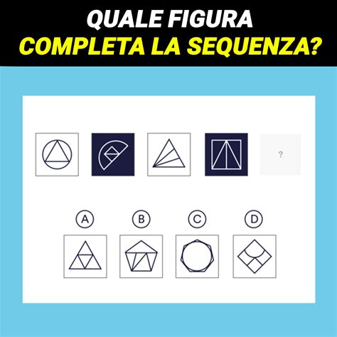 Test Di Logica Riesci A Dire Quale Figura Completa La Sequenza