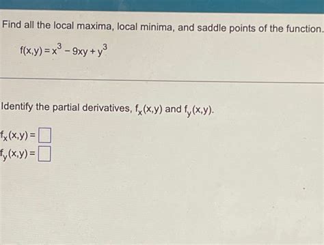 Solved Find All The Local Maxima Local Minima And Saddle