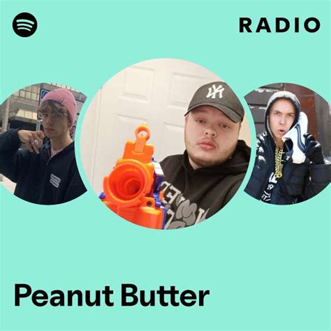 Peanut Butter Radio Playlist By Spotify Spotify