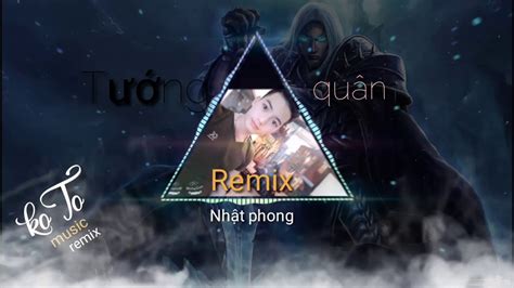 Tướng quân Remix Nhật phong Nhạc remix 8d hay nhất 2019 YouTube