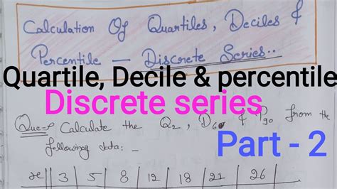 Calculation Of Quartile Decile And Percentile Discrete Series