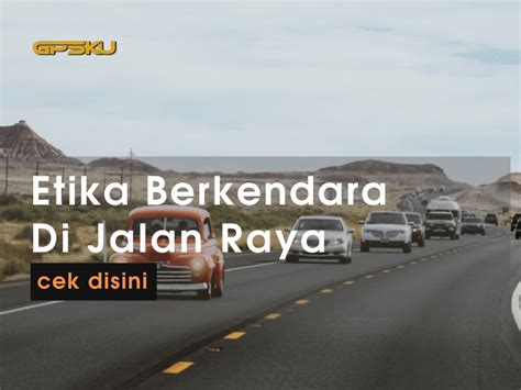 Etika Berkendara Di Jalan Raya Yang Baik Gpsku Co Id