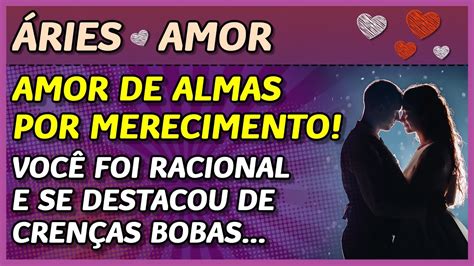 Áries ♈️💖 Amor 💖 Amor De Almas Por Merecimento 💏💖 ⚖️ VocÊ Foi