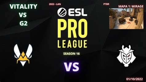 VITALITY VS G2 MIRAGE MAPA 1 MD3 PTBR ESL PRO LEAGUE S 16 YouTube