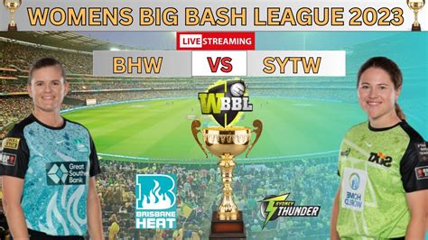 🔴live Wbbl Sydney Thunder Women Vs Brisbane Heat Women Bhw Vs Sytw