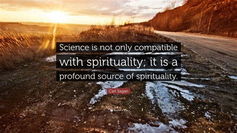 Carl Sagan Quote Science Is Not Only Compatible With Spirituality It