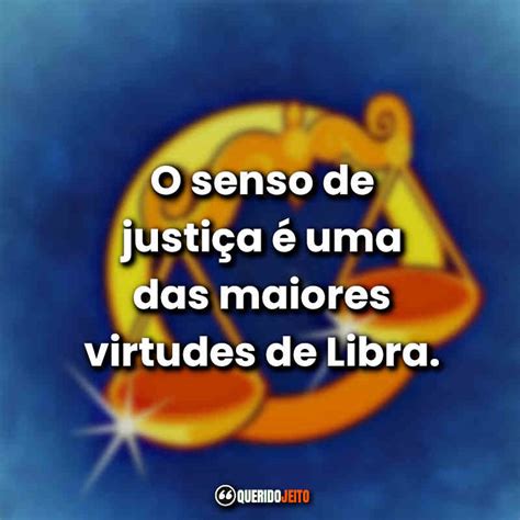 Frases De Libra Para Saber Mais Sobre Este Signo Querido Jeito