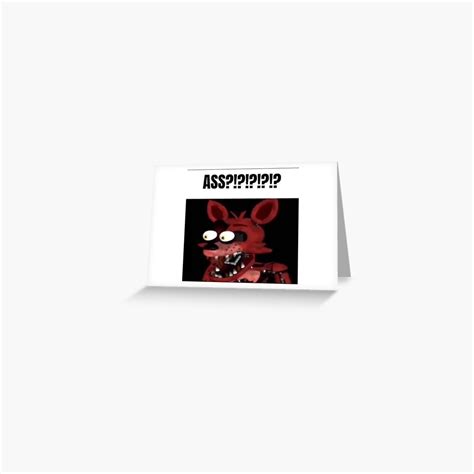 Fnaf Foxy ASS Meme Greeting Card For Sale By Papa Zoinks Redbubble