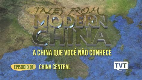 A China Que Voc N O Conhece China Central Epis Dio Youtube