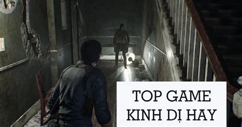 Top 33 Game Kinh Dị Hay Nhất Không Dành Cho Người Yếu Tim