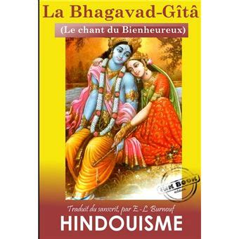 La Bhagavad Gîtâ Le chant du Bienheureux Texte complet et annoté