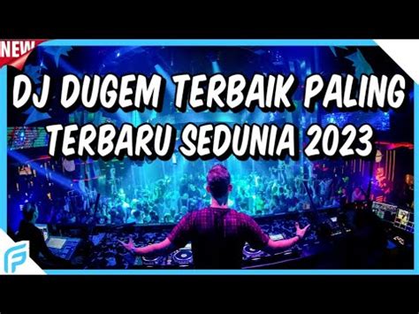 DJ Dugem Terbaik Paling Terbaru Sedunia 2023 DJ Breakbeat Melody