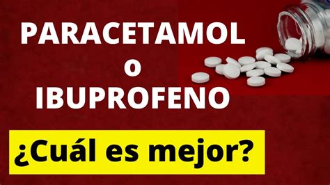 PARACETAMOL O IBUPROFENO Cuál es mejor YouTube