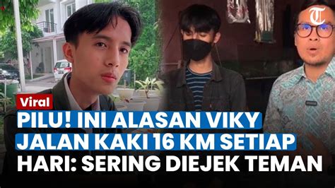 PILU Terungkap Ini Alasan Viky Jalan Kaki Sejauh 16 Km Setiap Hari Ke