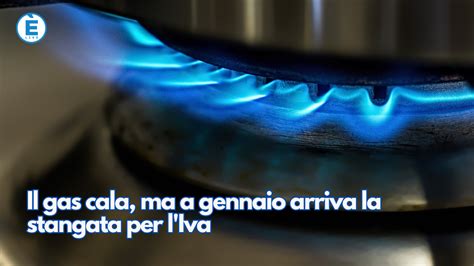 Il gas cala ma a gennaio arriva la stangata per l Iva ÈliveBrescia TV