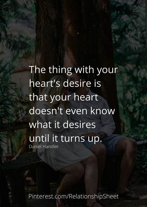 The Thing With Your Heart S Desire Is That Your Heart Doesn T Even Know